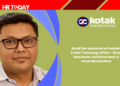 Surajit Deb Appointed as President & Chief Technology Officer – Group Subsidiaries and Private Bank at Kotak Mahindra Bank