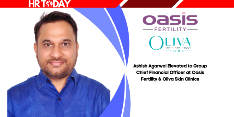 Ashish Agarwal Elevated to Group Chief Financial Officer at Oasis Fertility & Oliva Skin Clinics