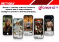 Glance AI Launches AI-Native Commerce Platform Built on Deep Commerce Intelligence and Hyper-Real Visual Shopping