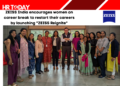 ZEISS India encourages women on career break to restart their careers by launching "ZEISS Reignite"