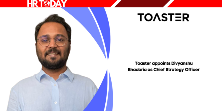 Toaster appoints Divyanshu Bhadoria as Chief Strategy Officer