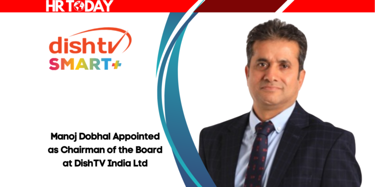 Manoj Dobhal Appointed as Chairman of the Board at DishTV India Ltd