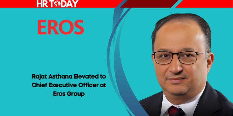 Rajat Asthana Elevated to Chief Executive Officer at Eros Group