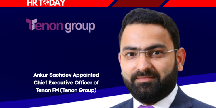 Ankur Sachdev Appointed Chief Executive Officer of Tenon FM (Tenon Group)