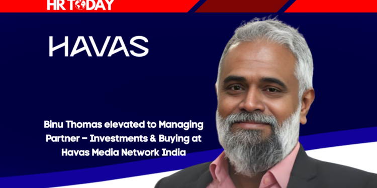 Binu Thomas elevated to Managing Partner – Investments & Buying at Havas Media Network India