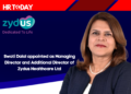 Swati Dalal appointed as Managing Director and Additional Director of Zydus Healthcare Ltd