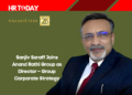 Sanjiv Saraff Joins Anand Rathi Group as Director – Group Corporate Strategy