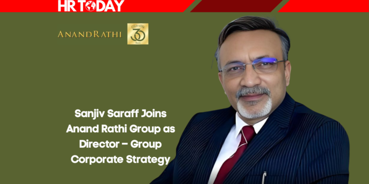 Sanjiv Saraff Joins Anand Rathi Group as Director – Group Corporate Strategy