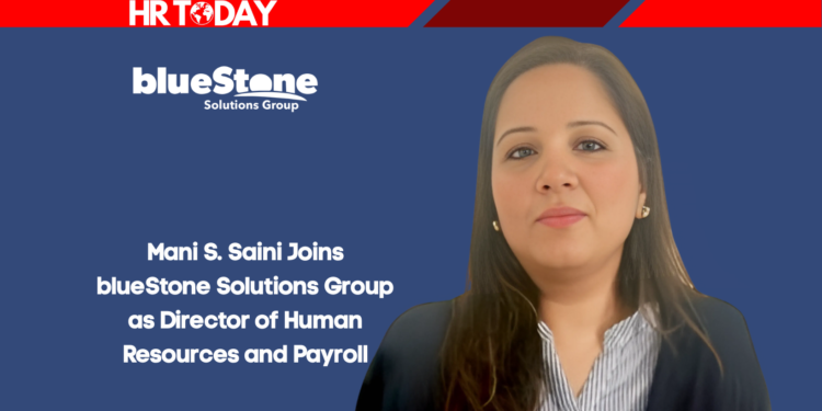Mani S. Saini Joins blueStone Solutions Group as Director of Human Resources and Payroll
