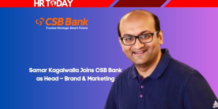 Samar Kagalwalla Joins CSB Bank as Head – Brand & Marketing