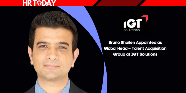 Bruno Shailen Appointed as Global Head – Talent Acquisition Group at IGT Solutions