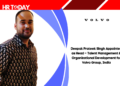 Deepak Prateek Singh Appointed as Head – Talent Management & Organizational Development for Volvo Group, India