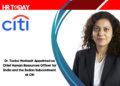 Dr. Tooba Modassir Appointed as Chief Human Resources Officer for India and the Indian Subcontinent at Citi