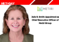 Julie R. Smith Appointed as Chief Executive Officer of Metiri Group