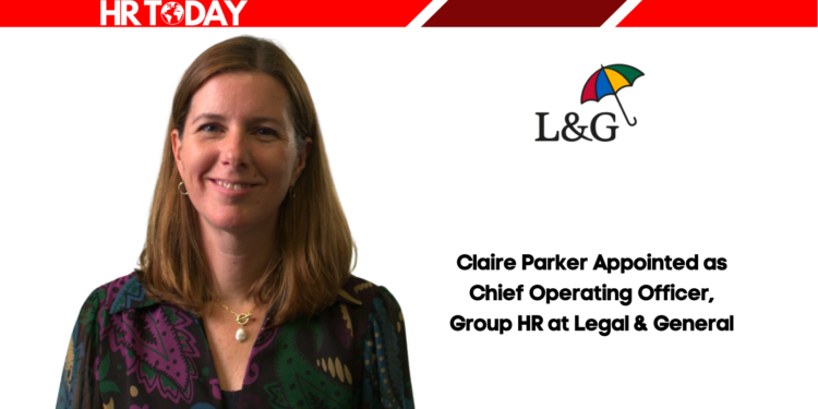 Claire Parker Appointed as Chief Operating Officer, Group HR at Legal & General
