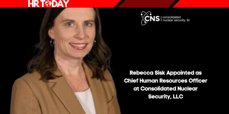 Rebecca Sisk Appointed as Chief Human Resources Officer at Consolidated Nuclear Security, LLC