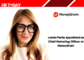 Lamia Pardo Appointed as Chief Marketing Officer at MoneyGram