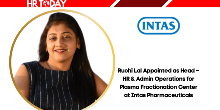 Ruchi Lal Appointed as Head – HR & Admin Operations for Plasma Fractionation Center at Intas Pharmaceuticals