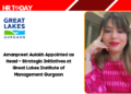 Amanpreet Aulakh Appointed as Head – Strategic Initiatives at Great Lakes Institute of Management Gurgaon