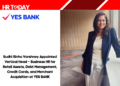Sudhi Sinha Varshney Appointed Vertical Head – Business HR for Retail Assets, Debt Management, Credit Cards, and Merchant Acquisition at YES BANK