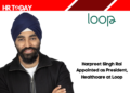 Harpreet Singh Rai Appointed as President, Healthcare at Loop
