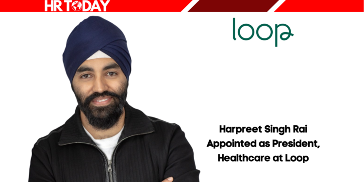 Harpreet Singh Rai Appointed as President, Healthcare at Loop