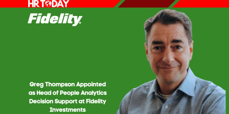Greg Thompson Appointed as Head of People Analytics Decision Support at Fidelity Investments