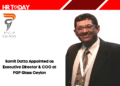 Samit Datta Appointed as Executive Director & COO at PGP Glass Ceylon