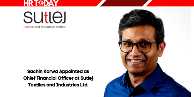Sachin Karwa Appointed as Chief Financial Officer at Sutlej Textiles and Industries Ltd.