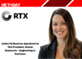 Ashley McQueeney Appointed as Vice President, Human Resources – Engineering at Raytheon