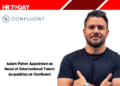 Adam Fisher Appointed as Head of International Talent Acquisition at Confluent