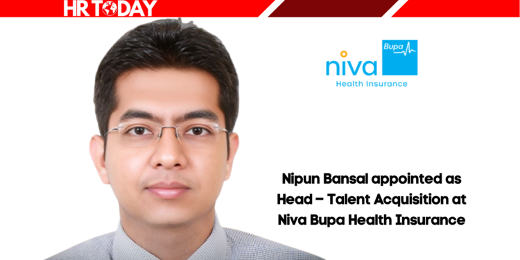 Nipun Bansal appointed as Head – Talent Acquisition at Niva Bupa Health Insurance