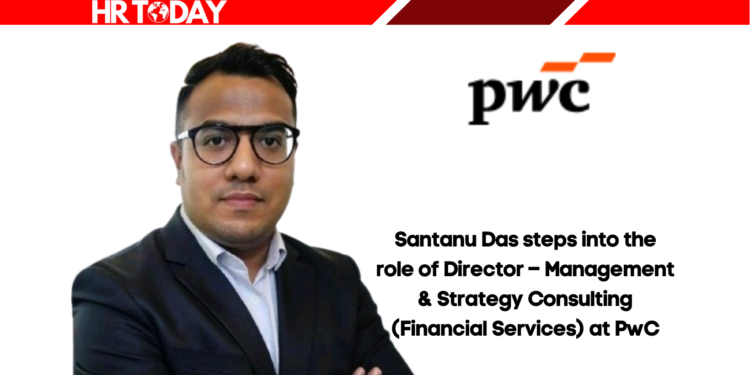Santanu Das steps into the role of Director – Management & Strategy Consulting (Financial Services) at PwC