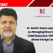 Dr. Sudhir Gupta appointed as Managing Director and Chief Executive Officer at Alfred H Knight India