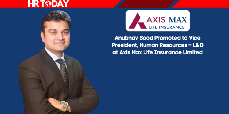 Anubhav Sood Promoted to Vice President, Human Resources – L&D at Axis Max Life Insurance Limited