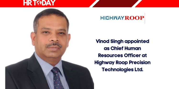 Vinod Singh appointed as Chief Human Resources Officer at Highway Roop Precision Technologies Ltd.