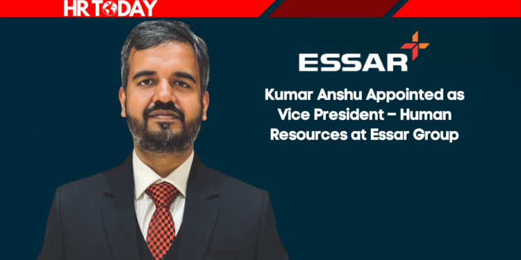 Kumar Anshu Appointed as Vice President – Human Resources at Essar Group