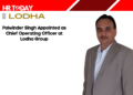 Palwinder Singh Appointed as Chief Operating Officer at Lodha Group