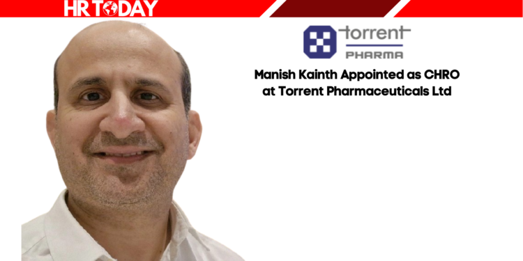Manish Kainth Appointed as CHRO at Torrent Pharmaceuticals Ltd