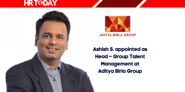 Ashish S. appointed as Head – Group Talent Management at Aditya Birla Group