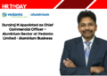 Durairaj M Appointed as Chief Commercial Officer – Aluminium Sector at Vedanta Limited - Aluminium Business