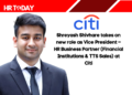 Shreyash Shivhare takes on new role as Vice President – HR Business Partner (Financial Institutions & TTS Sales) at Citi