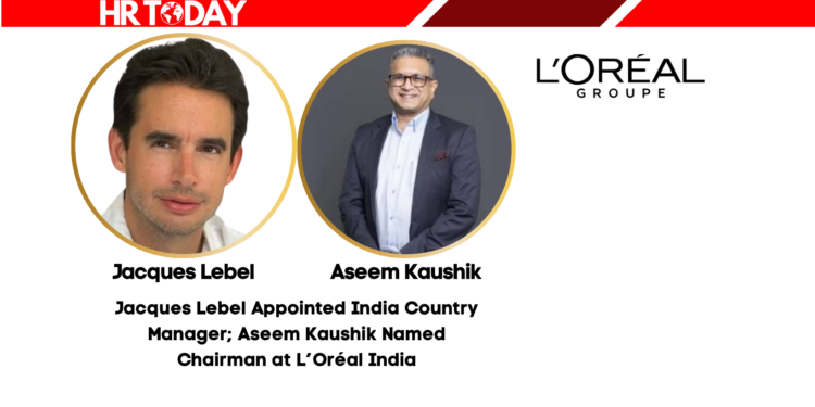 Jacques Lebel Appointed India Country Manager; Aseem Kaushik Named Chairman at L’Oréal India