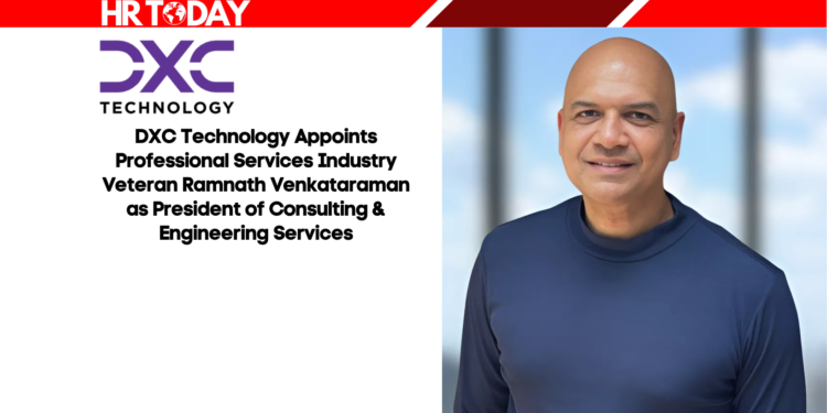 DXC Technology Appoints Professional Services Industry Veteran Ramnath Venkataraman as President of Consulting & Engineering Services