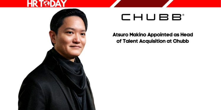 Atsuro Makino Appointed as Head of Talent Acquisition at Chubb