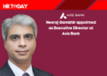 Neeraj Gambhir appointed as Executive Director at Axis Bank