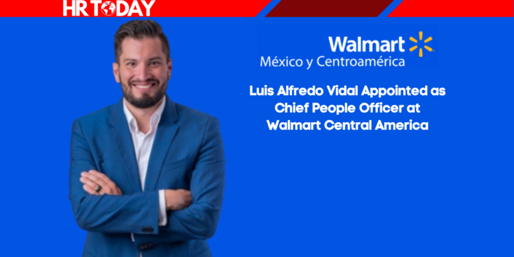 Luis Alfredo Vidal Appointed as Chief People Officer at Walmart Central America