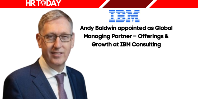 Andy Baldwin appointed as Global Managing Partner – Offerings & Growth at IBM Consulting