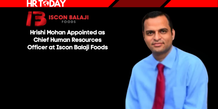 Hrishi Mohan Appointed as Chief Human Resources Officer at Iscon Balaji Foods