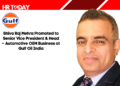 Shiva Raj Mehra Promoted to Senior Vice President & Head – Automotive OEM Business at Gulf Oil India